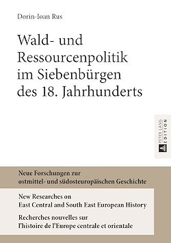 Télécharger le livre :  Wald- und Ressourcenpolitik im Siebenbuergen des 18. Jahrhunderts