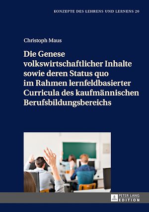 Téléchargez le livre :  Die Genese volkswirtschaftlicher Inhalte sowie deren Status quo im Rahmen lernfeldbasierter Curricula des kaufmaennischen Berufsbildungsbereichs
