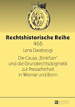 Télécharger le livre :  Die Causa «Blinkfueer» und die Grundrechtsdogmatik zur Pressefreiheit in Weimar und Bonn