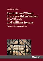 Télécharger le livre :  Identitaet und Wissen in ausgewaehlten Werken Elie Wiesels und William Styrons