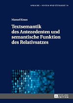 Télécharger le livre :  Textsemantik des Antezedenten und semantische Funktion des Relativsatzes