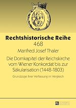 Télécharger le livre :  Die Domkapitel der Reichskirche vom Wiener Konkordat bis zur Saekularisation (1448–1803)