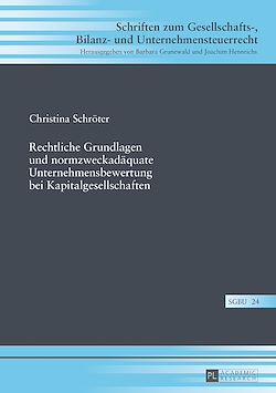 Télécharger le livre :  Rechtliche Grundlagen und normzweckadaequate Unternehmensbewertung bei Kapitalgesellschaften