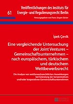 Télécharger le livre :  Eine vergleichende Untersuchung der Joint Ventures – Gemeinschaftsunternehmen – nach europaeischem, tuerkischem und deutschem Wettbewerbsrecht