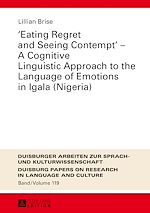Télécharger le livre :  «Eating Regret and Seeing Contempt» – A Cognitive Linguistic Approach to the Language of Emotions in Igala (Nigeria)
