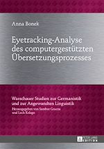 Télécharger le livre :  Eyetracking-Analyse des computergestuetzten Uebersetzungsprozesses