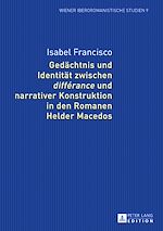 Télécharger le livre :  Gedaechtnis und Identitaet zwischen «différance» und narrativer Konstruktion in den Romanen Helder Macedos
