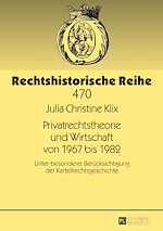 Télécharger le livre :  Privatrechtstheorie und Wirtschaft von 1967 bis 1982