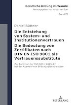 Télécharger le livre :  Die Entstehung von System- und Institutionenvertrauen – Die Bedeutung von Zertifikaten nach DIN EN ISO 9001 als Vertrauenssubstitute