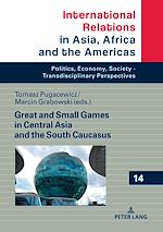 Télécharger le livre :  Great and Small Games in Central Asia and the South Caucasus