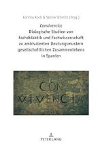 Télécharger le livre :  Convivencia: Dialogische Studien von Fachdidaktik und Fachwissenschaft zu ambivalenten Deutungsmustern gesellschaftlichen Zusammenlebens in Spanien