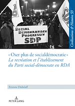 Télécharger le livre :  « Oser plus de social-démocratie » La recréation et l’établissement du Parti social-démocrate en RDA