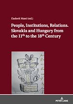 Télécharger le livre :  People, Institutions, Relations. Slovakia and Hungary from the 11th to the 18th Century