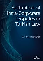 Télécharger le livre :  Arbitration of Intra-Corporate Disputes in Turkish Law