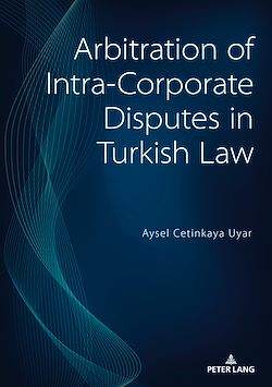 Télécharger le livre :  Arbitration of Intra-Corporate Disputes in Turkish Law