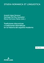 Télécharger le livre :  Tradiciones discursivas y tradiciones idiomáticas en la historia del español moderno