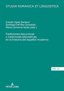 Télécharger le livre :  Tradiciones discursivas y tradiciones idiomáticas en la historia del español moderno