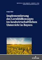 Télécharger le livre :  Implementierung des Lernfeldkonzeptes im landwirtschaftlichen Unterricht in Bayern