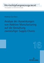 Télécharger le livre :  Analyse der Auswirkungen von Additive Manufacturing auf die Gestaltung zweistufiger Supply Chains