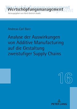 Télécharger le livre :  Analyse der Auswirkungen von Additive Manufacturing auf die Gestaltung zweistufiger Supply Chains