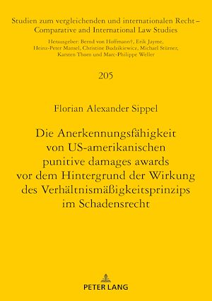 Téléchargez le livre :  Die Anerkennungsfaehigkeit von US-amerikanischen punitive damages awards vor dem Hintergrund der Wirkung des Verhaeltnismaeßigkeitsprinzips im Schadensrecht