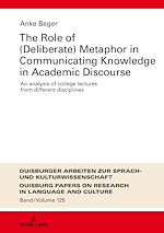 Télécharger le livre :  The Role of (Deliberate) Metaphor in Communicating Knowledge in Academic Discourse