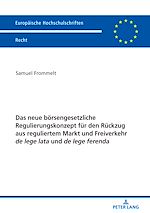 Télécharger le livre :  Das neue boersengesetzliche Regulierungskonzept fuer den Rueckzug aus reguliertem Markt und Freiverkehr de lege lata und de lege ferenda