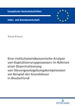 Télécharger le livre :  Eine institutionenoekonomische Analyse von Kapitalisierungsprozessen im Rahmen einer Dezentralisierung von Steuergesetzgebungskompetenzen am Beispiel der Grundsteuer in Deutschland