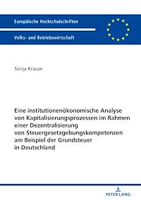 Télécharger le livre :  Eine institutionenoekonomische Analyse von Kapitalisierungsprozessen im Rahmen einer Dezentralisierung von Steuergesetzgebungskompetenzen am Beispiel der Grundsteuer in Deutschland