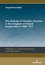 Télécharger le livre :  The Attitude of Christian Churches in the Kingdom of Poland toward Jews in 1855–1915