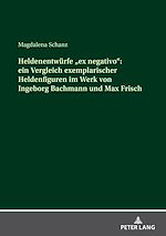 Télécharger le livre :  Heldenentwuerfe «ex negativo»: ein Vergleich exemplarischer Heldenfiguren im Werk von Ingeborg Bachmann und Max Frisch