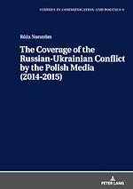 Télécharger le livre :  The Coverage of the Russian-Ukrainian Conflict by the Polish Media (2014-2015)