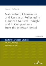 Télécharger le livre :  Nationalism, Chauvinism and Racism as Reflected in European Musical Thought and in Compositions from the Interwar Period