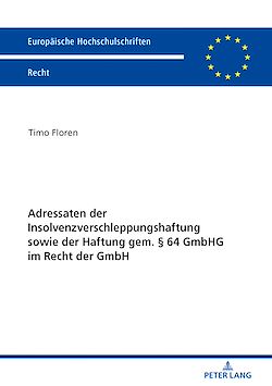Télécharger le livre :  Adressaten der Insolvenzverschleppungshaftung sowie der Haftung gem. § 64 GmbHG im Recht der GmbH