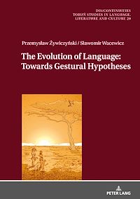 Télécharger le livre :  The Evolution of Language: Towards Gestural Hypotheses