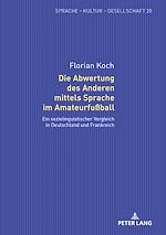 Télécharger le livre :  Die Abwertung des Anderen mittels Sprache im Amateurfußball