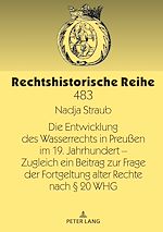Télécharger le livre :  Die Entwicklung des Wasserrechts in Preußen im 19. Jahrhundert – Zugleich ein Beitrag zur Frage der Fortgeltung alter Rechte nach § 20 WHG