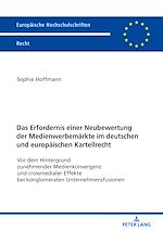 Télécharger le livre :  Das Erfordernis einer Neubewertung der Medienwerbemaerkte im deutschen und europaeischen Kartellrecht
