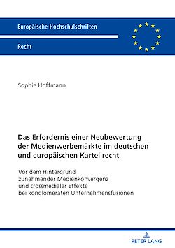 Télécharger le livre :  Das Erfordernis einer Neubewertung der Medienwerbemaerkte im deutschen und europaeischen Kartellrecht