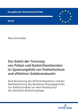 Télécharger le livre :  Das Gebot der Trennung von Polizei und Nachrichtendiensten im Spannungsfeld von Freiheitsschutz und effektiver Gefahrenabwehr