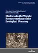 Télécharger le livre :  Madness in the Woods: Representations of the Ecological Uncanny