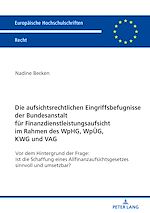 Télécharger le livre :  Die aufsichtsrechtlichen Eingriffsbefugnisse der Bundesanstalt fuer Finanzdienstleistungsaufsicht im Rahmen des WpHG, WpUeG, KWG und VAG