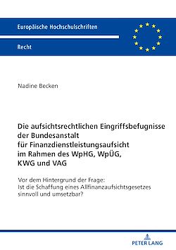 Télécharger le livre :  Die aufsichtsrechtlichen Eingriffsbefugnisse der Bundesanstalt fuer Finanzdienstleistungsaufsicht im Rahmen des WpHG, WpUeG, KWG und VAG