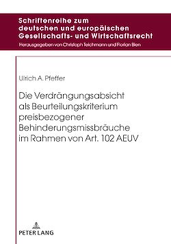 Télécharger le livre :  Die Verdraengungsabsicht als Beurteilungskriterium preisbezogener Behinderungsmissbraeuche im Rahmen von Art. 102 AEUV