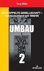 Télécharger le livre :  Entkoppelte Gesellschaft – Ostdeutschland seit 1989/90