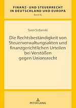 Télécharger le livre :  Die Rechtsbestaendigkeit von Steuerverwaltungsakten und finanzgerichtlichen Urteilen bei Verstoeßen gegen Unionsrecht