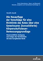 Télécharger le livre :  Die Neuauflage der Vorschlaege fuer eine Richtlinie des Rates ueber eine Gemeinsame (konsolidierte) Koerperschaftsteuer-Bemessungsgrundlage