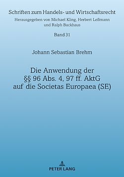 Télécharger le livre :  Die Anwendung der §§ 96 Abs. 4, 97 ff. AktG auf die Societas Europaea (SE)