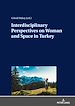Télécharger le livre :  Interdisciplinary Perspectives on Woman and Space in Turkey
