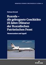 Télécharger le livre :  Ruanda – die geleugnete Geschichte. 25 Jahre Diktatur der Ruandischen Patriotischen Front